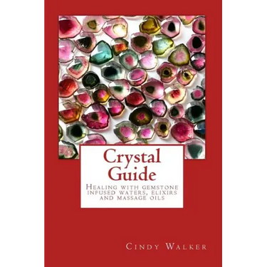 Crystal Guide: Healing with gemstone infused waters, elixirs and massage oils