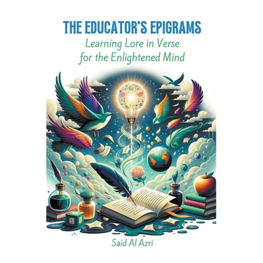 The Educator's Epigrams: Learning Lore in Verse for the Enlightened Mind