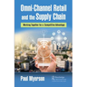 Omni-Channel Retail and the Supply Chain: Working Together for a Competitive Advantage