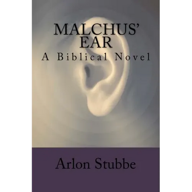 Malchus' Ear: a biblical novel