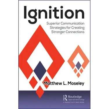 Ignition: Superior Communication Strategies for Creating Stronger Connections