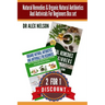 Natural Remedies & Organic Natural Antibiotics And Antivirals For Beginners Box: The Complete Guide To Natural Healing