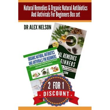 Natural Remedies & Organic Natural Antibiotics And Antivirals For Beginners Box: The Complete Guide To Natural Healing