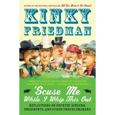 'Scuse Me While I Whip This Out: Reflections on Country Singers, Presidents, and Other Troublemakers