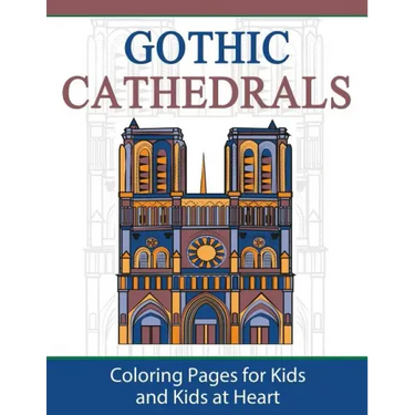 Gothic Cathedrals / Famous Gothic Churches of Europe: Coloring Pages for Kids and Kids at Heart