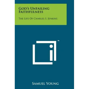 God's Unfailing Faithfulness: The Life of Charles S. Jenkins