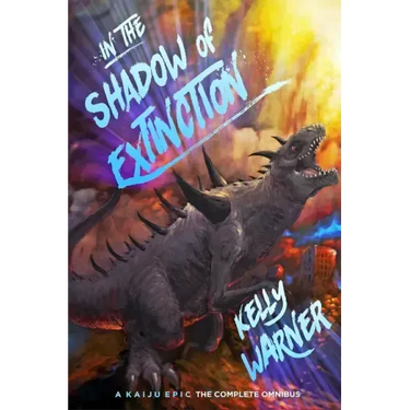 In the Shadow of Extinction: A Kaiju Epic: The Complete Omnibus