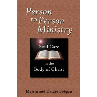 Person to Person Ministry: Soul Care in the Body of Christ