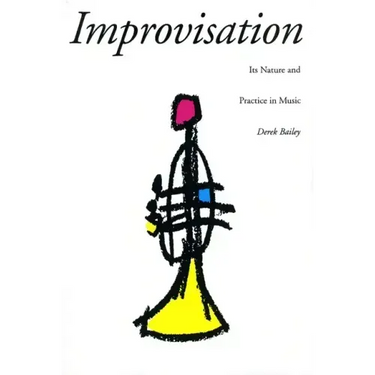 Improvisation: Its Nature and Practice in Music