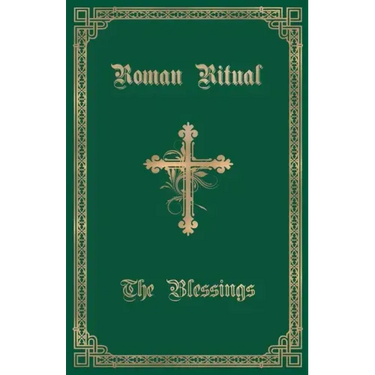 The Roman Ritual: Volume III: The Blessings
