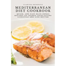 Mediterranean Diet Cookbook: Quick, and Easy Blue-Zones Recipes to Change your Eating Lifestyle and Live Better