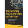 Programming Microcontrollers with Python: Experience the Power of Embedded Python