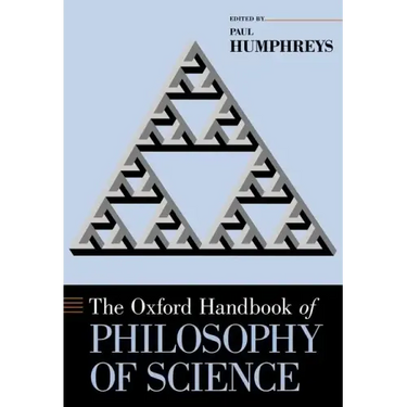 The Oxford Handbook of Philosophy of Science