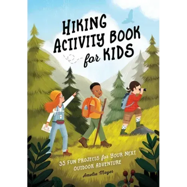 Hiking Activity Book for Kids: 35 Fun Projects for Your Next Outdoor Adventure