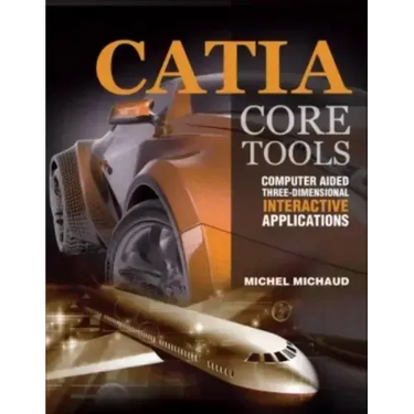 Catia Core Tools: Computer Aided Three-Dimensional Interactive Application