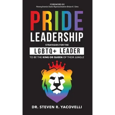Pride Leadership: Strategies for the LGBTQ+ Leader to be the King or Queen of Their Jungle