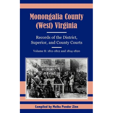 Monongalia County, (West) Virginia, Records of the District, Superior and County Courts, Volume 8: 1811-1812 and 1814-1820