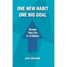 One New Habit, One Big Goal: Change Your Life in 10 Weeks