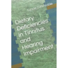 Dietary Deficiencies in Tinnitus and Hearing Impairment