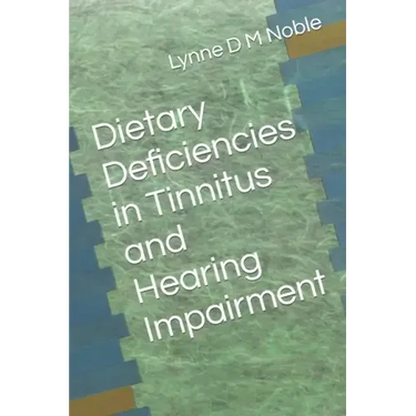 Dietary Deficiencies in Tinnitus and Hearing Impairment