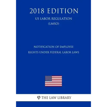 Notification of Employee Rights Under Federal Labor Laws (US Labor Regulation) (LMSO) (2018 Edition)