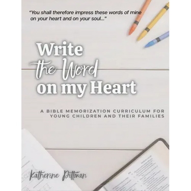 Write the Word on My Heart: A Bible Memorization Curriculum for Young Writers and Their Families
