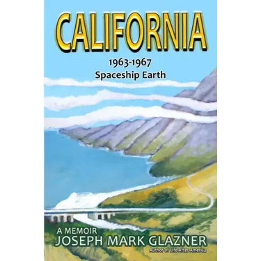 California 1963-1967 Spaceship Earth: A Memoir