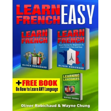 Learn French: 3 Books in 1! A Fast and Easy Guide for Beginners to Learn Conversational French & Short Stories for Beginners PLUS Le