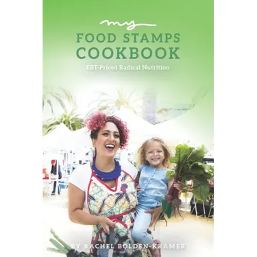 My Food Stamps Cookbook: EBT-Priced Radical Nutrition