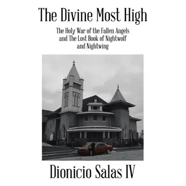 The Divine Most High: The Holy War of the Fallen Angels and The Lost Book of Nightwolf and Nightwing