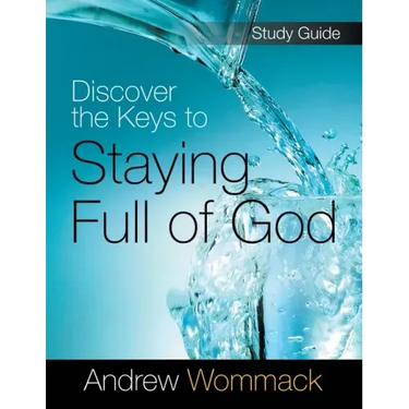 Discover the Keys to Staying Full of God Study Guide