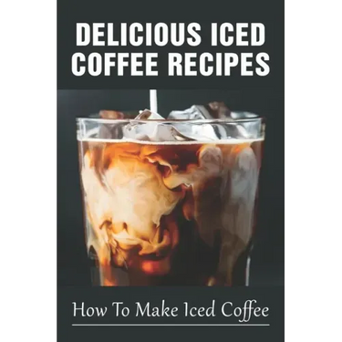 Delicious Iced Coffee Recipes: How To Make Iced Coffee: Iced Coffee Recipe With Instant Coffee