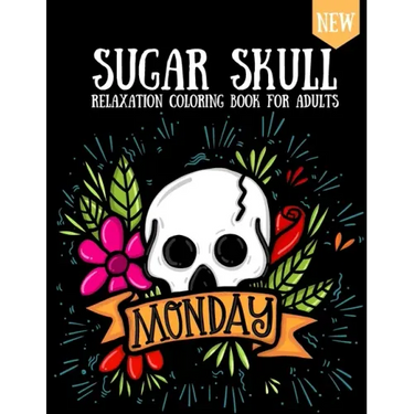 Sugar Skull Coloring Book: Design For Adults & Teens Day Of The Dead Skulls Stress Relaxation