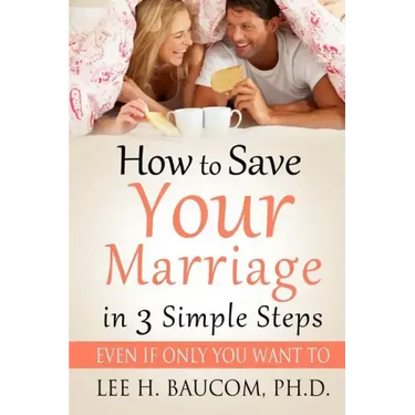 How To Save Your Marriage In 3 Simple Steps: Even If Only YOU Want To!