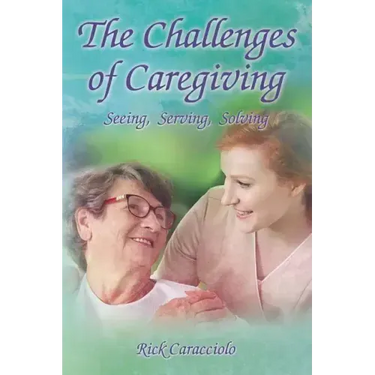 The Challenges of Caregiving: Seeing, Serving, Solving