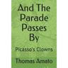 And the Parade Passes by: Picasso's Clowns