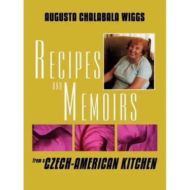 Recipes and Memoirs from a Czech-American Kitchen