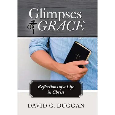 Glimpses of Grace: Reflections of a Life in Christ