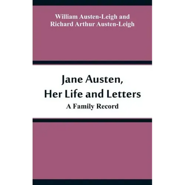 Jane Austen, Her Life and Letters: A Family Record