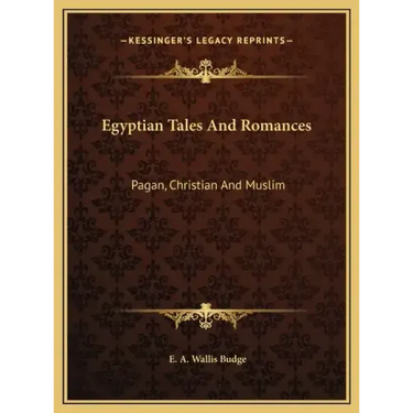 Egyptian Tales And Romances: Pagan, Christian And Muslim
