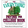 The Everything Paying for College Book: Grants, Loans, Scholarships, and Financial Aid -- All You Need to Fund Higher Education