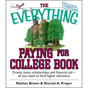 The Everything Paying for College Book: Grants, Loans, Scholarships, and Financial Aid -- All You Need to Fund Higher Education