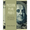 Passion, Plan, Profit: 12 Simple Steps to Convert Your Passion into a Solid Business