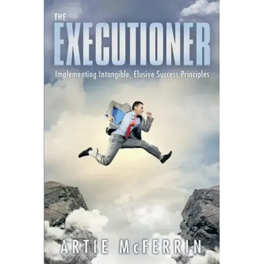 The Executioner: Implementing Intangible, Elusive Success Principles