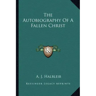 The Autobiography of a Fallen Christ
