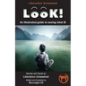 Look!- An Illustrated Guide to Seeing What Is