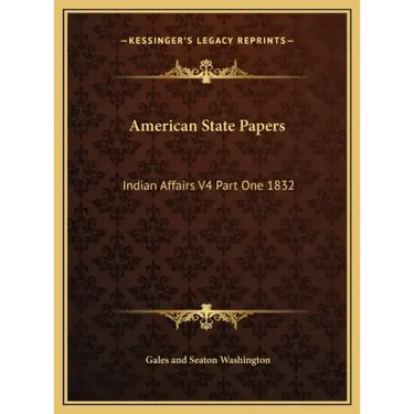 American State Papers: Indian Affairs V4 Part One 1832