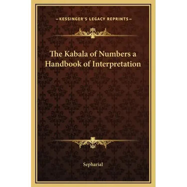 The Kabala of Numbers a Handbook of Interpretation