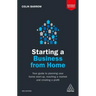 Starting a Business from Home: Your Guide to Planning Your Home Start-Up, Reaching a Market and Creating a Profit