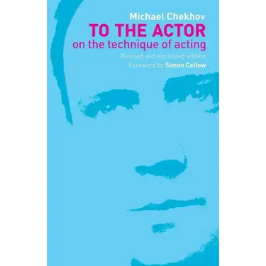 To the Actor: On the Technique of Acting